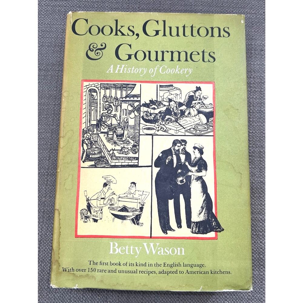 Cooks, Gluttons and Gourmets: a History of Cookery by Wason, Betty | HC/DJ 1962